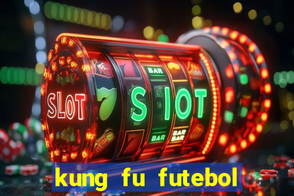 kung fu futebol clube online dublado